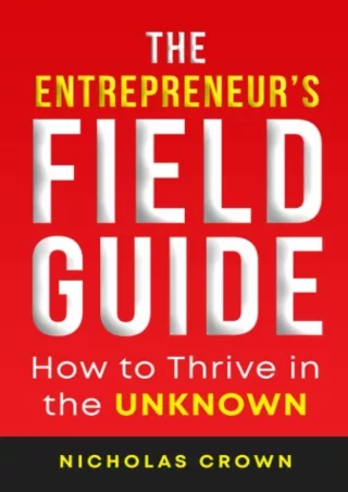 PDF_ The Entrepreneur's Field Guide: How to Thrive in the Unknown