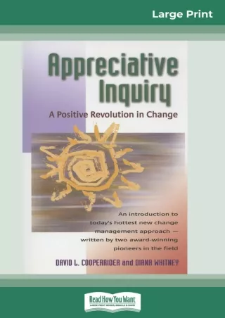 get [PDF] Download Appreciative Inquiry: A Positive Revolution in Change (16pt Large Print Edition)