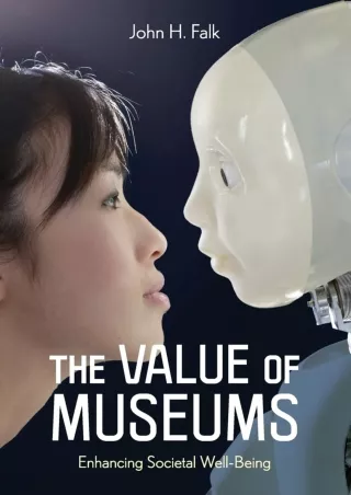 READ [PDF] The Value of Museums: Enhancing Societal Well-Being