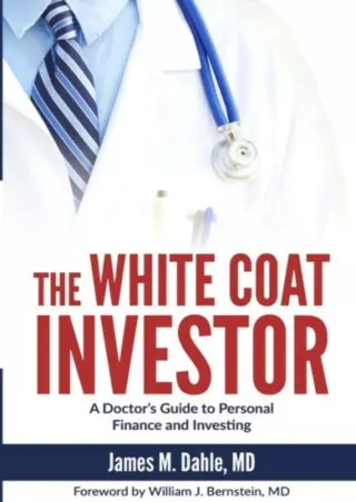 READ [PDF] The White Coat Investor: A Doctor's Guide to Personal Finance and Investing