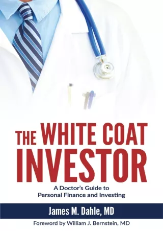[READ DOWNLOAD] The White Coat Investor: A Doctor's Guide to Personal Finance and Investing