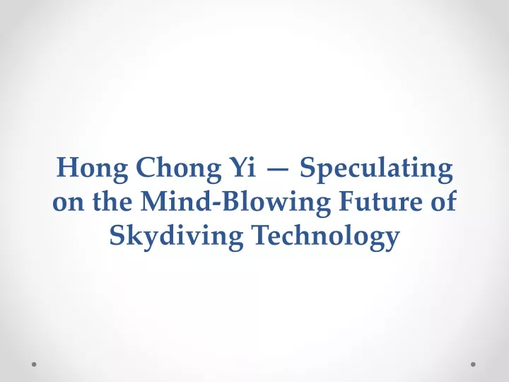 hong chong yi speculating on the mind blowing future of skydiving technology