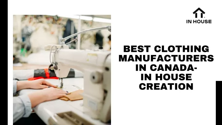 best clothing manufacturers in canada in house