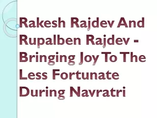 rakesh rajdev and rupalben rajdev bringing joy to the less fortunate during navratri