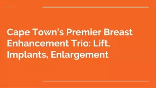 Cape Town's Premier Breast Enhancement Trio_ Lift, Implants, Enlargement