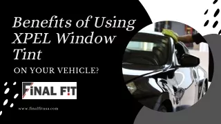 Benefits of Using XPEL Window Tint On Your Vehicle?