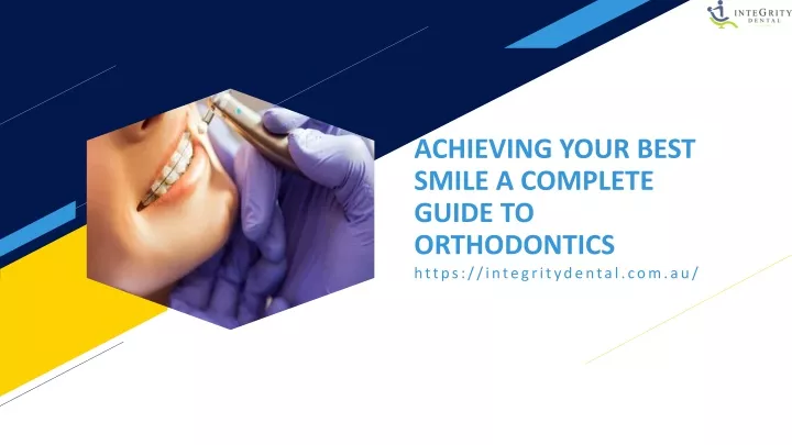 achieving your best smile a complete guide to orthodontics