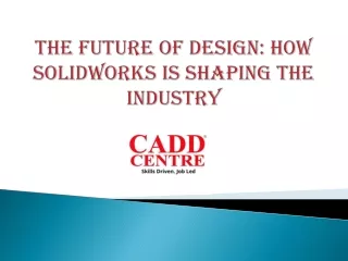 The Future of Design: How SolidWorks is Shaping the Industry