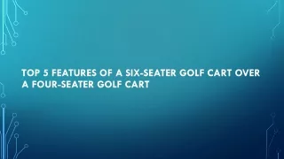 Top 5 Features of a Six-Seater Golf Cart