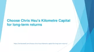 Choose Chris Hsu Kilometre Capital for long-term returns