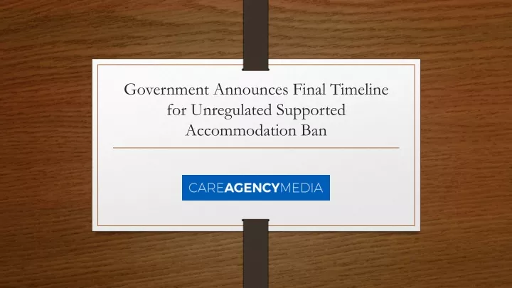 government announces final timeline for unregulated supported accommodation ban