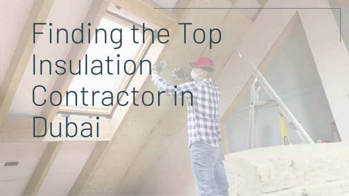 finding the top insulation contractor in dubai