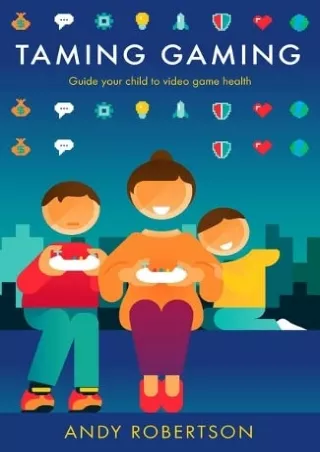 PDF_ Taming Gaming: Guide your child to healthy video game habits