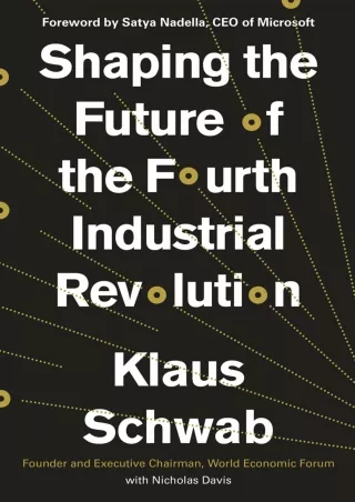 [READ DOWNLOAD] Shaping the Future of the Fourth Industrial Revolution