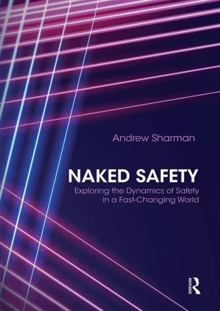 [PDF READ ONLINE] Naked Safety: Exploring The Dynamics of Safety in a Fast-Changing World