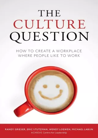 $PDF$/READ/DOWNLOAD The Culture Question: How to Create a Workplace Where People Like to Work