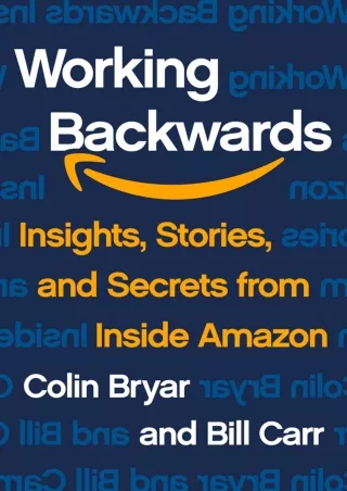 [PDF READ ONLINE] Working Backwards: Insights, Stories, and Secrets from Inside Amazon