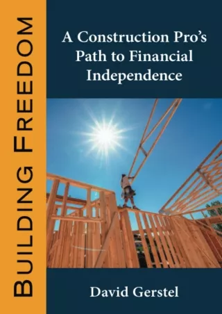 [PDF] DOWNLOAD Building Freedom: A Construction Pro's Path to Financial Independence