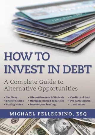 Download Book [PDF] How To Invest in Debt: A Complete Guide to Alternative Opportunities