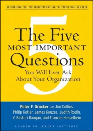 [PDF READ ONLINE] The Five Most Important Questions You Will Ever Ask About Your Organization