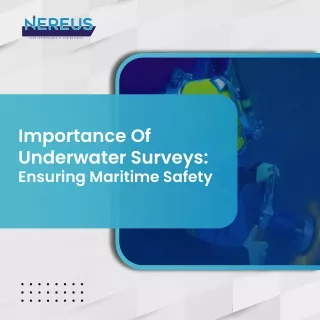 Importance of Underwater Surveys: Ensuring Maritime Safety