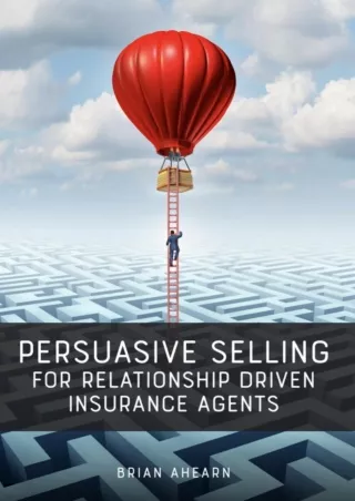 $PDF$/READ/DOWNLOAD Persuasive Selling for Relationship Driven Insurance Agents