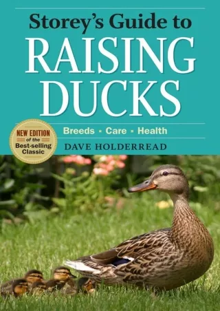 [PDF READ ONLINE] Storey's Guide to Raising Ducks, 2nd Edition: Breeds, Care, Health