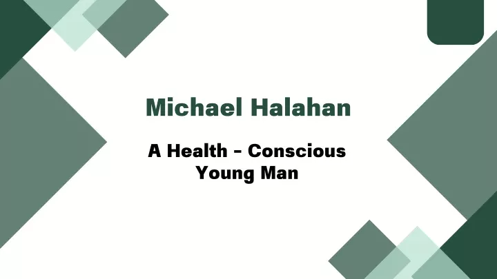 michael halahan a health conscious young man
