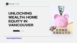 Unlocking Wealth Home Equity in Vancouver