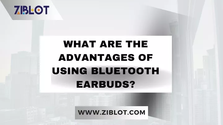 what are the advantages of using bluetooth earbuds