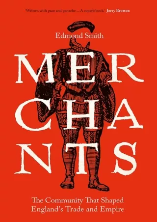 READ [PDF] Merchants: The Community That Shaped England's Trade and Empire, 1550-1650