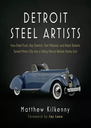 [READ DOWNLOAD] Detroit Steel Artists: How Edsel Ford, Ray Dietrich, Tom Hibbard, and Ralph