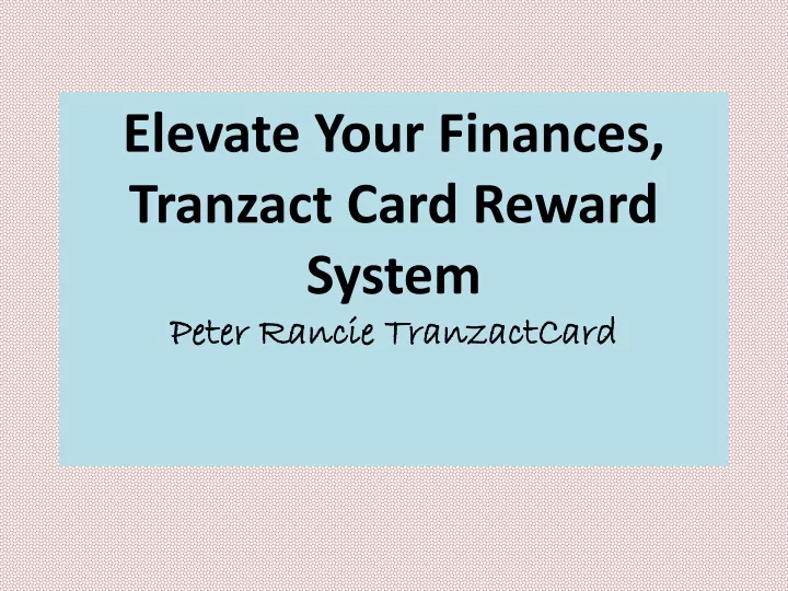 elevate your finances tranzact card reward system peter rancie tranzactcard