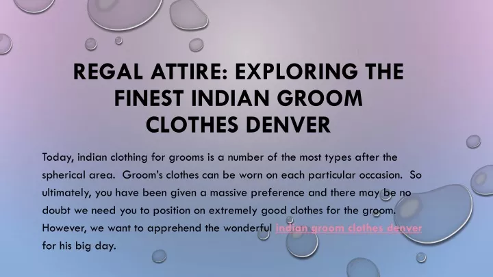 regal attire exploring the finest indian groom clothes denver