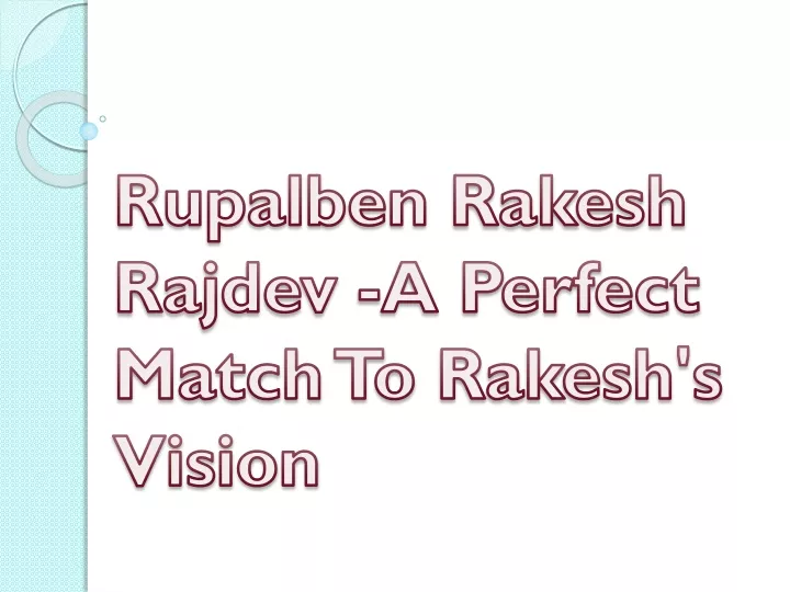 rupalben rakesh rajdev a perfect match to rakesh s vision