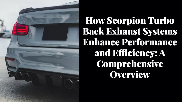 how scorpion turbo back exhaust systems enhance