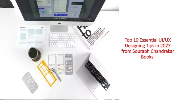top 10 essential ui ux designing tips in 2023 from sourabh chandrakar books