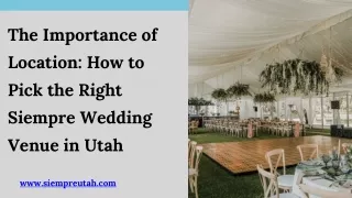 The Importance of Location How to Pick the Right Siempre Wedding Venue in Utah