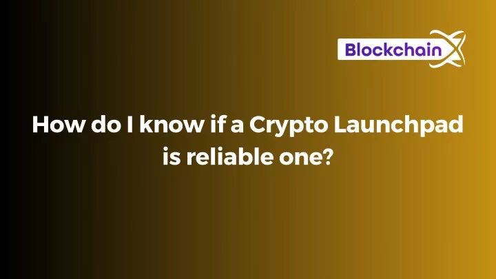 how do i know if a crypto launchpad is reliable