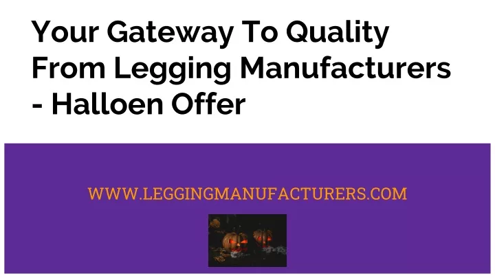 your gateway to quality from legging manufacturers halloen offer