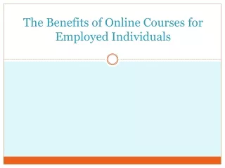 The Benefits of Online Courses for Employed Individuals