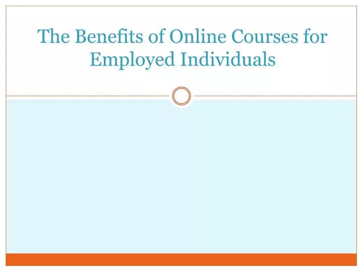 the benefits of online courses for employed individuals