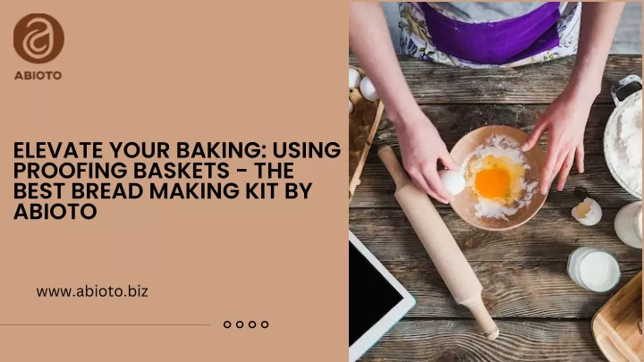 elevate your baking using proofing baskets