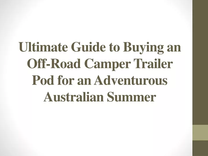 ultimate guide to buying an off road camper trailer pod for an adventurous australian summer