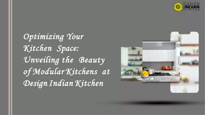 optimizing your kitchen space unveiling the beauty of modular kitchens at design indian kitchen