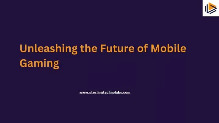 unleashing the future of mobile gaming