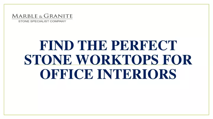find the perfect stone worktops for office