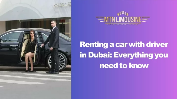 renting a car with driver in dubai everything you need to know