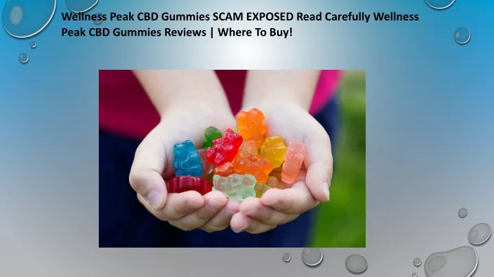 wellness peak cbd gummies scam exposed read