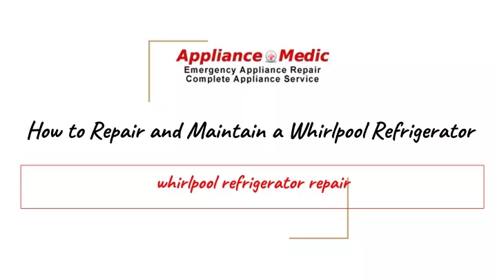 how to repair and maintain a whirlpool refrigerator